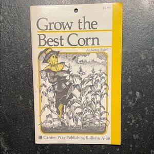 "Grow the Best Corn," by Nancy Bubel, 1981 Storey Bulletin A-68